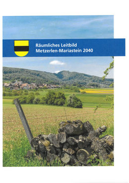 7.19 Räumliches Leitbild Metzerlen-Mariastein 2019 Räumliches Leitbild für die Gemeinde Metzerlen-Mariastein 2040